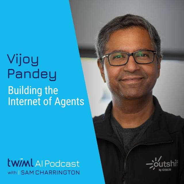 Building the Internet of Agents with Vijoy Pandey - #737 - podcast episode cover