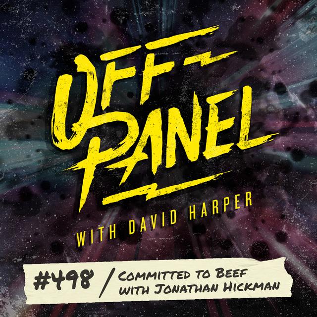 Off Panel #498: Committed to Beef with Jonathan Hickman - podcast episode cover