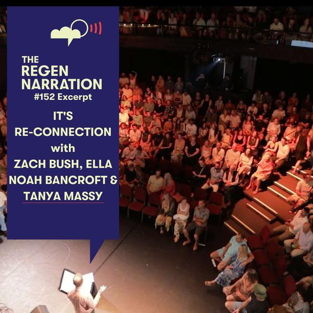 152 Excerpt. It’s Re-Connection: Zach Bush, Ella Noah Bancroft & Tanya Massy, live in Byron Bay - podcast episode cover