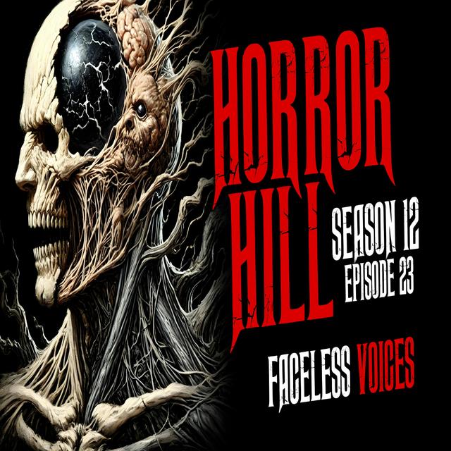 S12E23 - "Faceless Voices" - Horror Hill - podcast episode cover