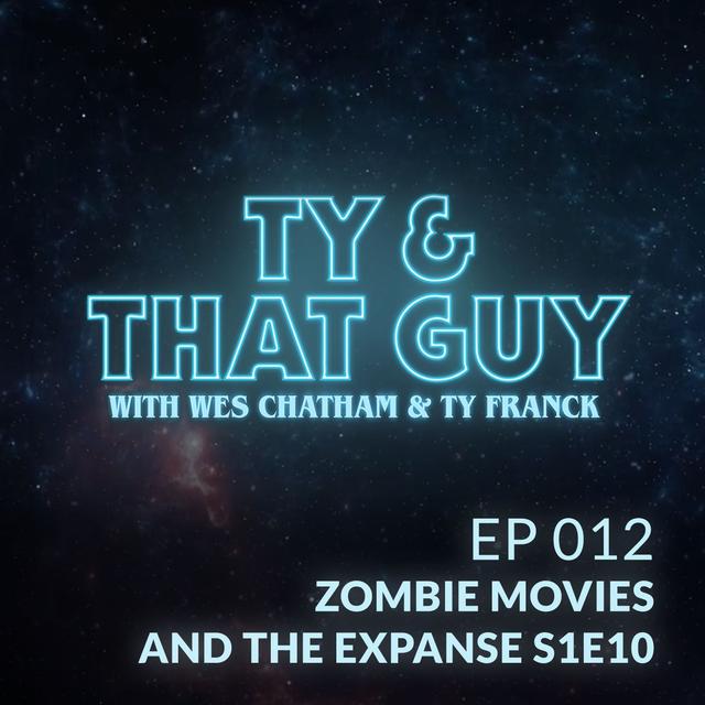 Ep. 012 - Zombie Movies & The Expanse S1E10 - podcast episode cover