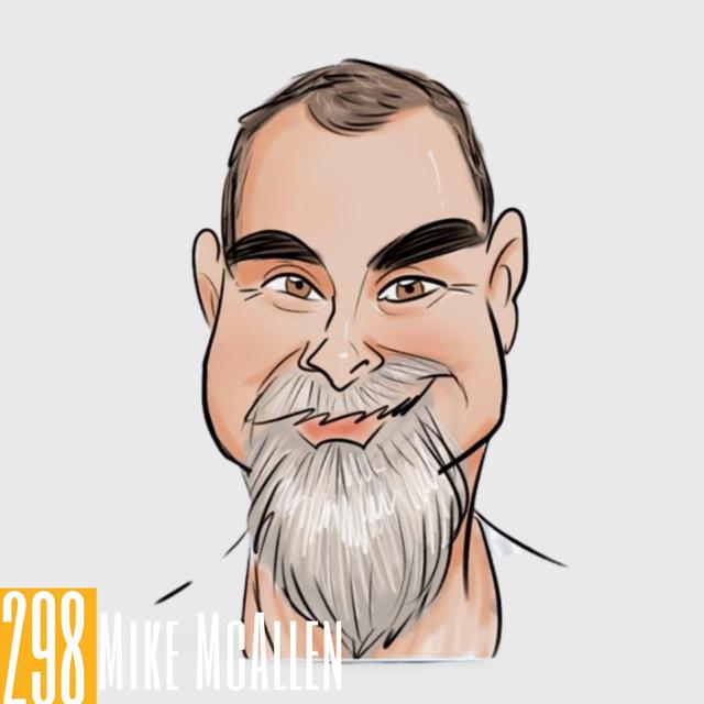 298 Mike McAllen - Spirituality, Coping with Loss, & Putting Out Fires - podcast episode cover