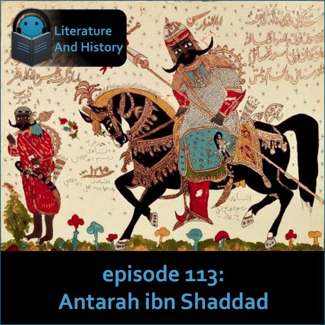 Episode 113: Antarah ibn Shaddad - podcast episode cover