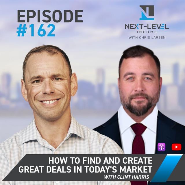 Ep 162: How to Find AND Create Great Deals in Today's Market with Clint Harris - podcast episode cover