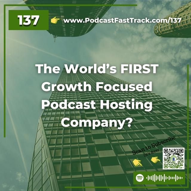 137: The World’s FIRST Growth Focused Podcast Hosting Company? - podcast episode cover