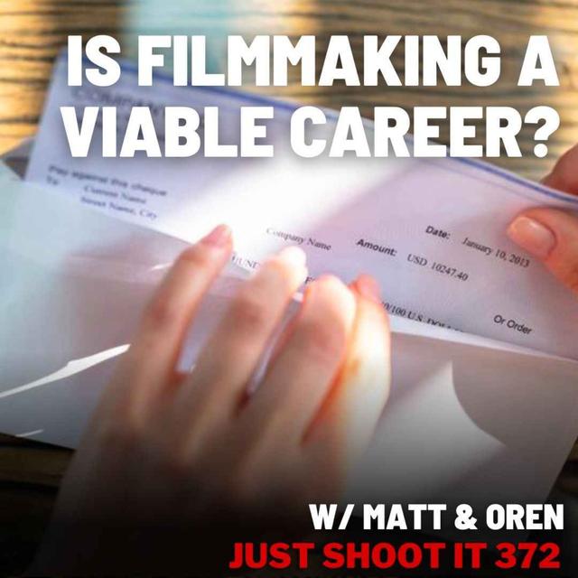 Is Filmmaking a Viable Career? w/Matt & Oren - Just Shoot It 372 - podcast episode cover