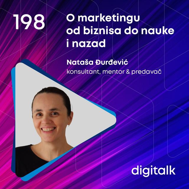 O marketingu od biznisa do nauke i nazad I Nataša Đurđević I DigiTalk EP 198 - podcast episode cover