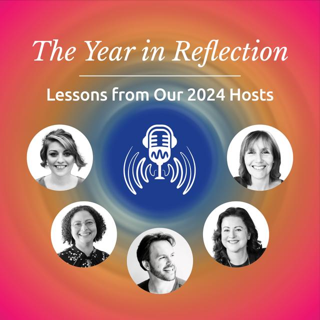 223: The Year in Reflection: Lessons from Our 2024 Hosts - podcast episode cover