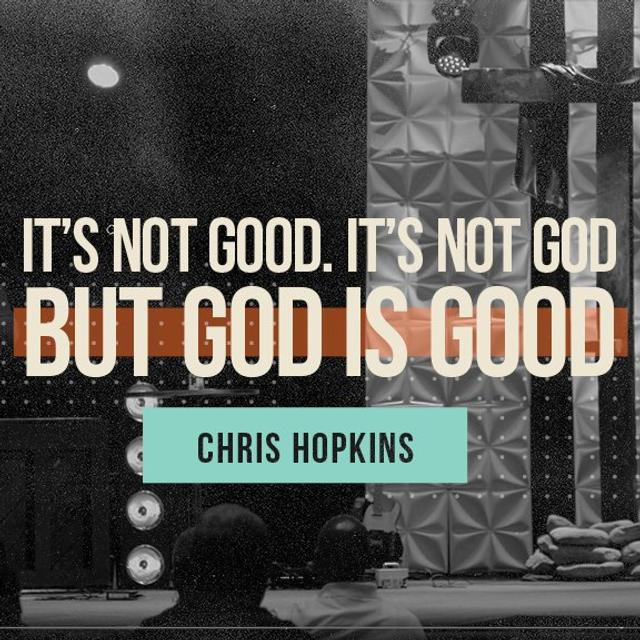 It's Not Good, It's Not God, But God is Good - podcast episode cover