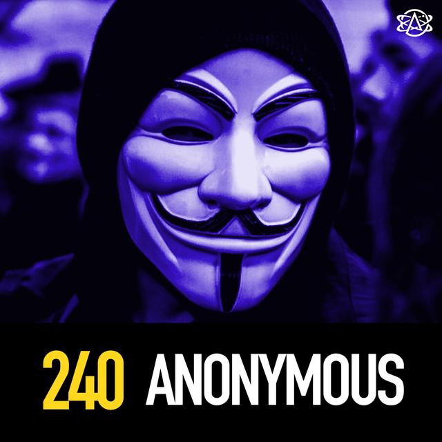 240 - Anonymous and the World of Hackers - podcast episode cover