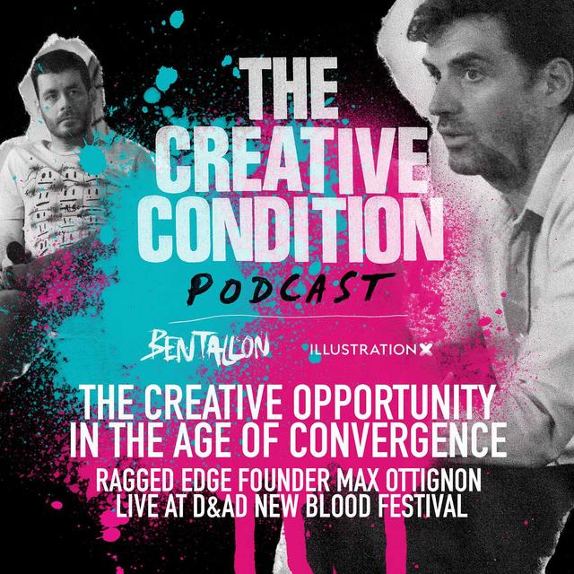 Ep 238: The creative opportunity in the age of convergence! Ragged Edge founder Max Ottignon live at D&AD Festival - podcast episode cover