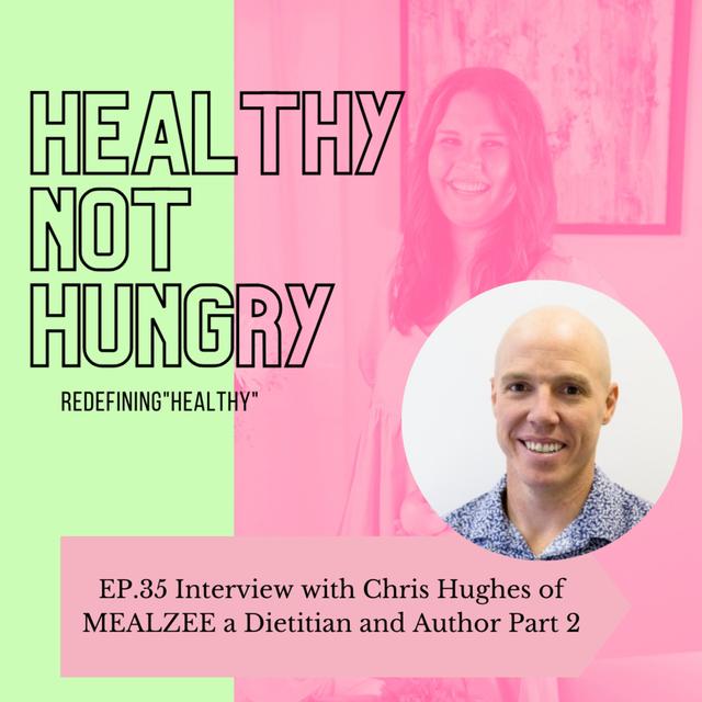 Ep 35: Interview with Chris Hughes of MEALZEE a Dietitian and Author Part 2 - podcast episode cover