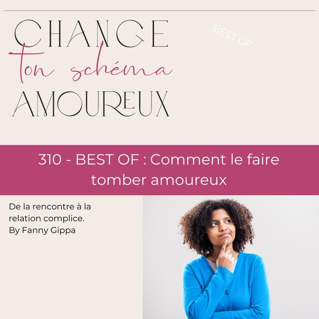 310 - BEST OF : Comment le faire tomber amoureux - podcast episode cover