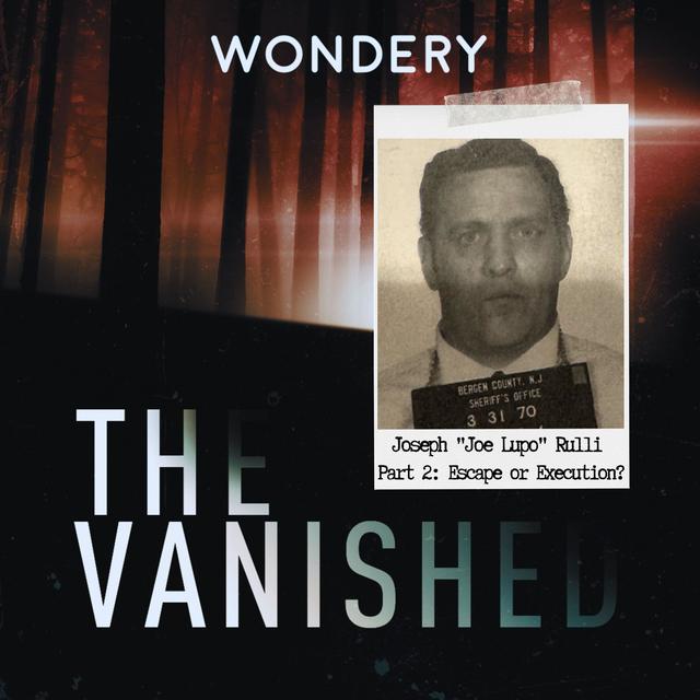 Joseph "Joe Lupo" Rulli Part 2: Escape or Execution? - podcast episode cover