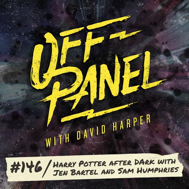 Off Panel #146: Harry Potter After Dark with Jen Bartel and Sam Humphries - podcast episode cover