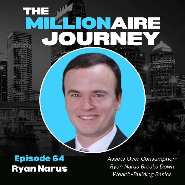 Assets Over Consumption: Ryan Narus Breaks Down Wealth-Building Basics - podcast episode cover
