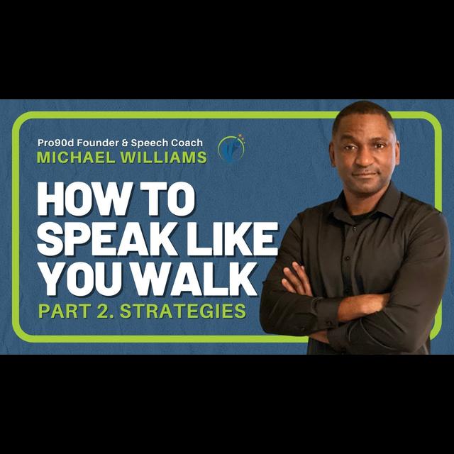 Part 2: How to Speak Like You Walk | Pro90d - podcast episode cover