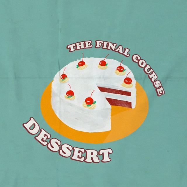 The Final Course: Dessert - podcast episode cover