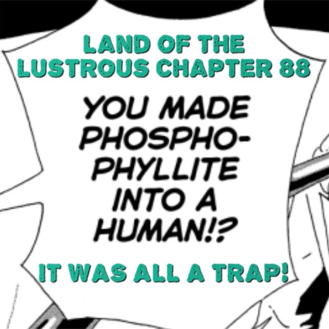 IT WAS ALL A TRAP (Land of the Lustrous Chapter 88 Review) - podcast episode cover