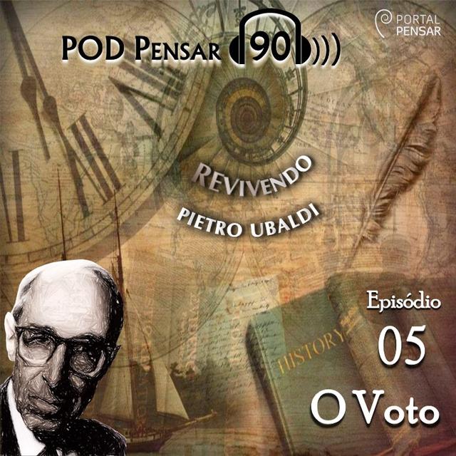 PodPensar 90 - Série Revivendo Pietro Ubaldi _ EP 05# O Voto - Com Adriana - podcast episode cover
