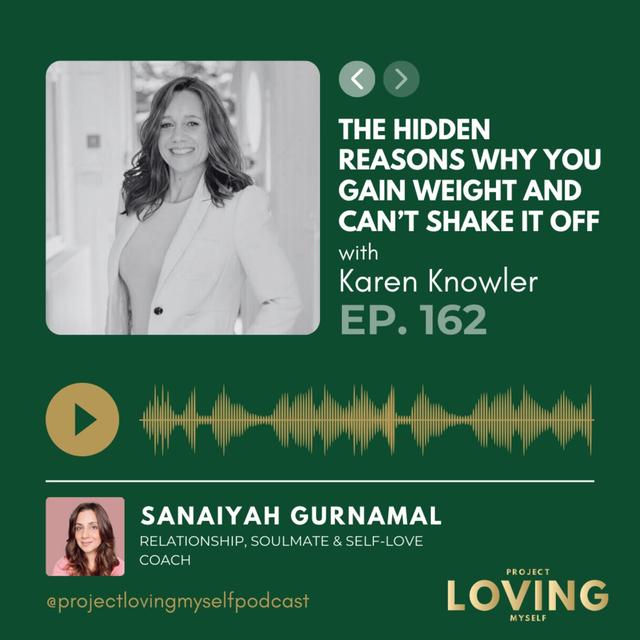 162: The Hidden Reasons Why You Gain Weight and Can’t Shake It Off with Karen Knowler - podcast episode cover