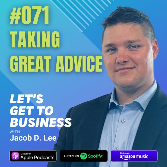 071 TAKING GREAT ADVICE by Jacob D Lee - podcast episode cover