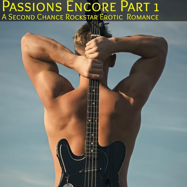 Passion's Encore - Part 1: A Rockstar Second Chance Erotic Romance - podcast episode cover