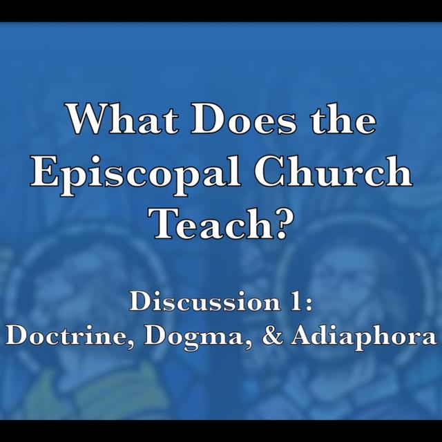 Episode 243: What Does the Episcopal Church Teach?—Discussion 1: Doctrine, Dogma, & Adiaphora - podcast episode cover