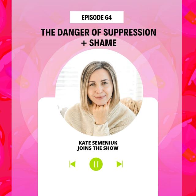 The Danger of Suppression + Shame - podcast episode cover