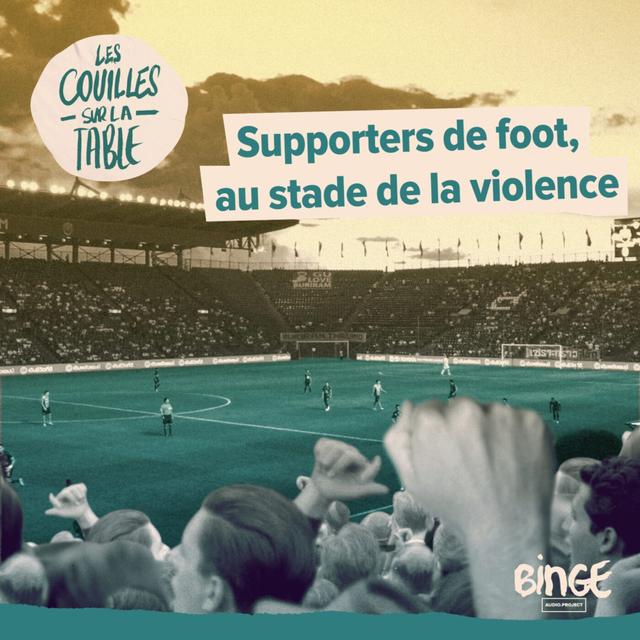 Supporters de foot, au stade de la violence - podcast episode cover