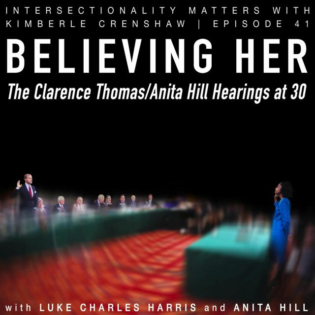 41. Believing Her: The Clarence Thomas/Anita Hill Hearings at 30 - podcast episode cover