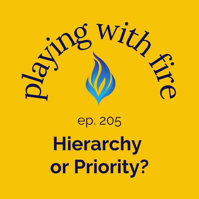 205 Hierarchy or Priority? - podcast episode cover