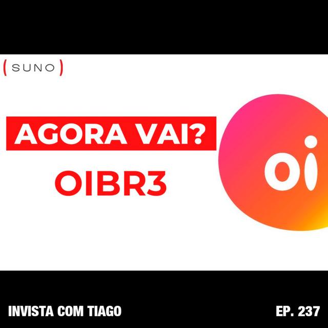 Ep. 237 - OIBR3 - PREÇO DAS AÇÕES MULTIPLICAM 10 VEZES - podcast episode cover