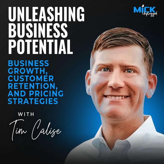 Tim Calise | Unleashing Business Potential:Business Growth, Customer Retention, and Pricing Strategies - podcast episode cover