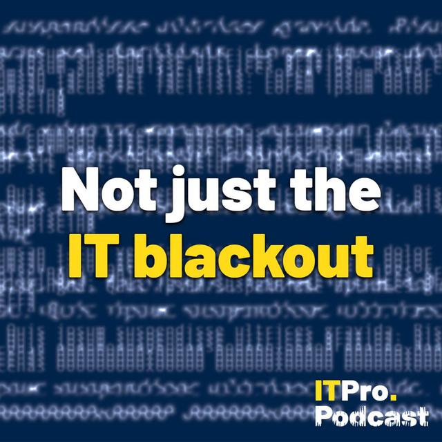 July rundown: Not just the IT blackout - podcast episode cover