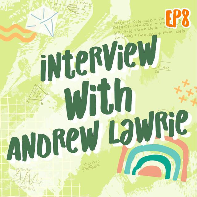 EP8 Interview with Andrew Lawrie | Math Infinity Podcast🔢✨ - podcast episode cover