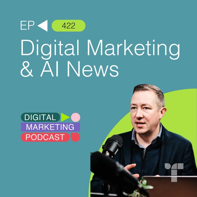 Digital Marketing & AI News - podcast episode cover