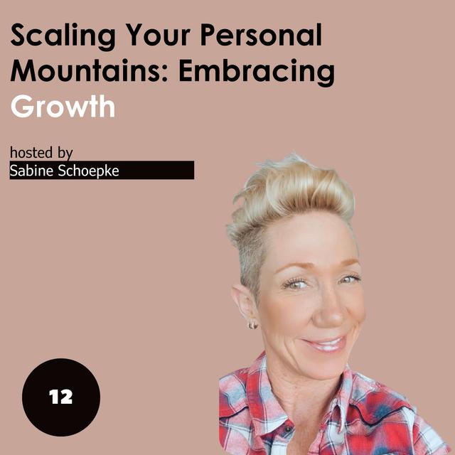 Scaling Your Personal Mountains: Embracing Growth - podcast episode cover