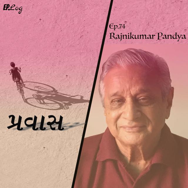 Ep.74 Pravaas ft. Rajnikumar Pandya, Writer - podcast episode cover