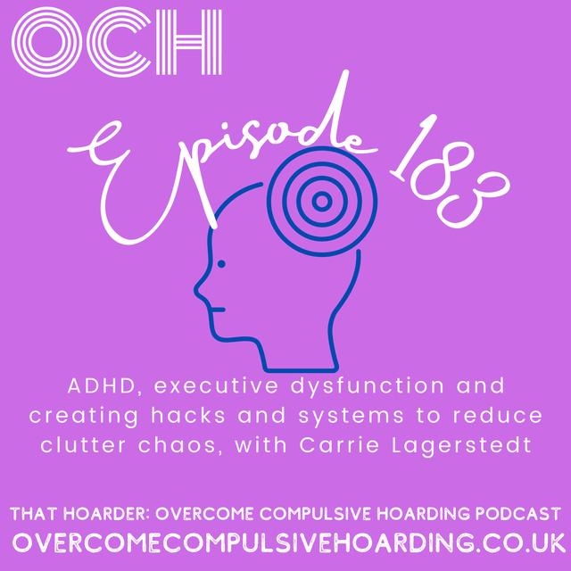 #183 ADHD, executive dysfunction and creating hacks and systems to reduce clutter chaos, with Carrie Lagerstedt - podcast episode cover