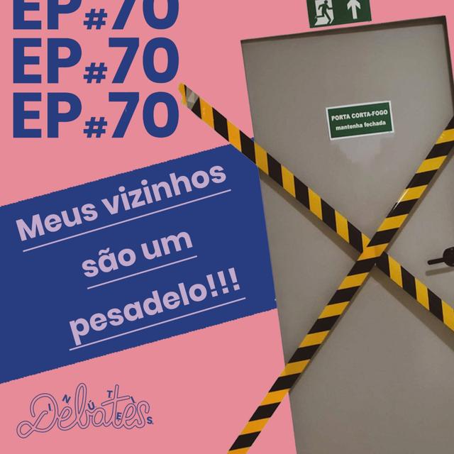 #70 - Tretas de vizinho - podcast episode cover