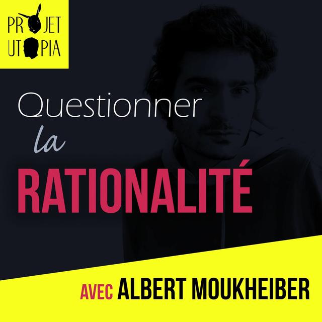 Questionner la rationalité - Albert Moukheiber - podcast episode cover