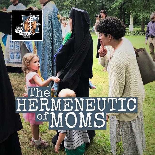 The Hermeneutic of Moms - podcast episode cover
