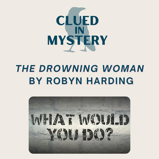 What Would You Do: The Drowning Woman - podcast episode cover