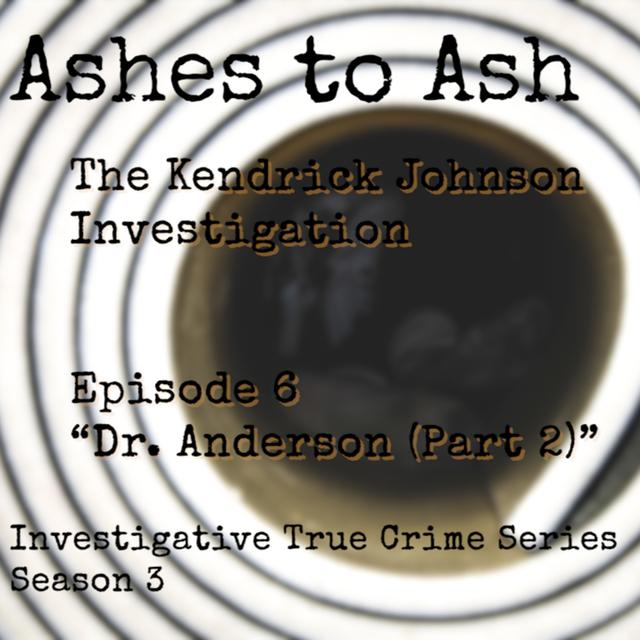 S3 Ep. 6 "Dr. Anderson, Part 2" The investigation of Kendrick Johnson - Investigative True Crime Series - podcast episode cover