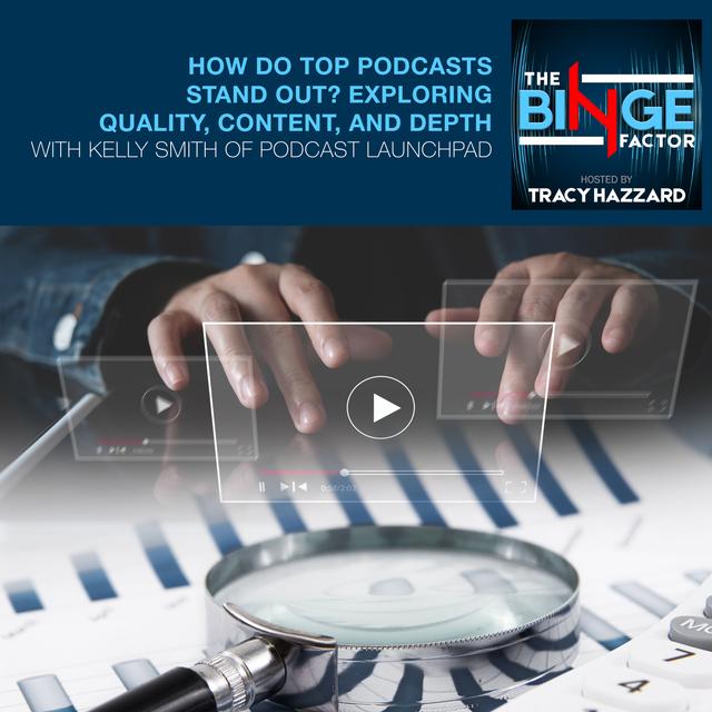 How Do Top Podcasts Stand Out? Exploring Quality, Content, And Depth With Kelly Smith Of Podcast Launchpad - podcast episode cover