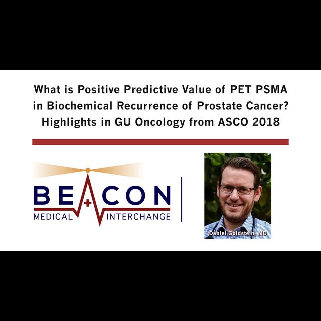 What is Positive Predictive Value of PET PSMA in Biochemical Recurrence of Prostate Cancer? Highlights in GU Oncology from ASCO 2018 (BMIC-059) - podcast episode cover