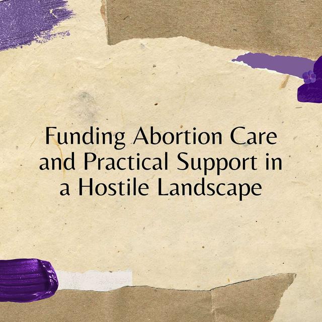 Funding Abortion Care and Practical Support in a Hostile Landscape - podcast episode cover
