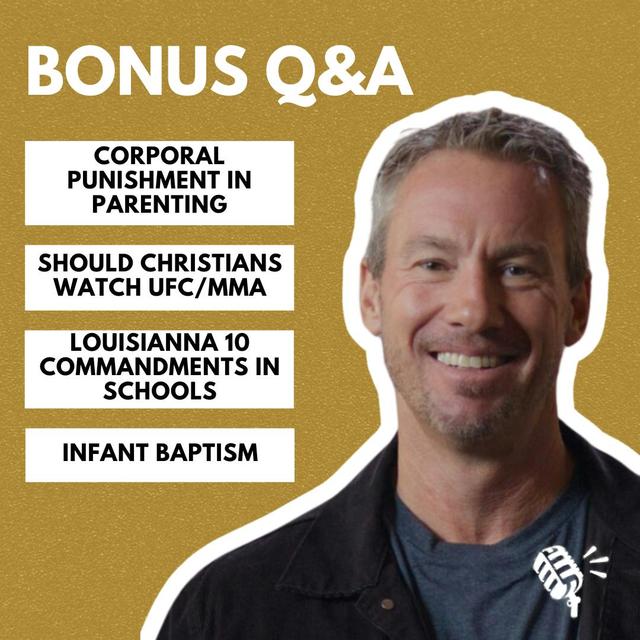 Bonus Q&A: Corporal Punishment in Parenting, Should Christians Watch UFC/MMA, and More - podcast episode cover