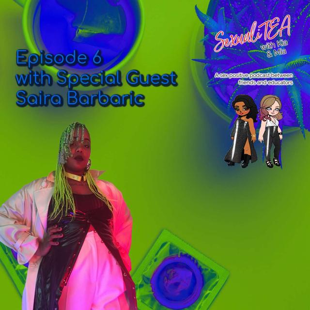 SexualiTea with special guest Saira Barbaric - podcast episode cover